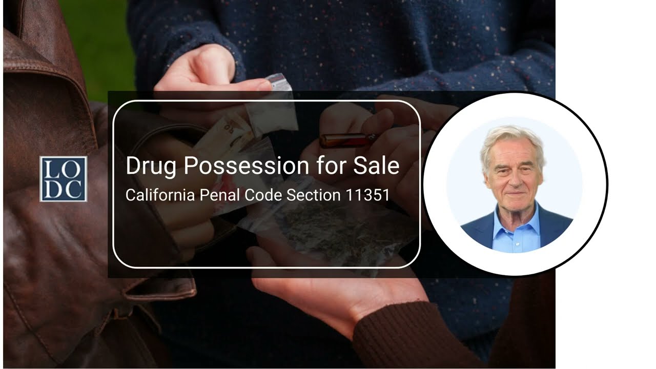 Drug Possession for Sale   California Penal Code Section 11351