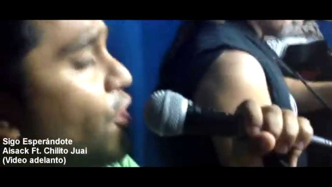 Aisack - Sigo Esper&aacute;ndote Ft. Chilito Juai (Video Adelanto)