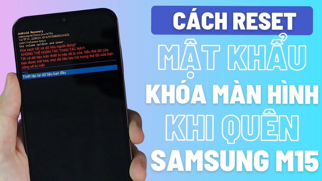 Cách Reset khi quên mật khẩu khóa màn hình điện thoại Samsung M15 2025