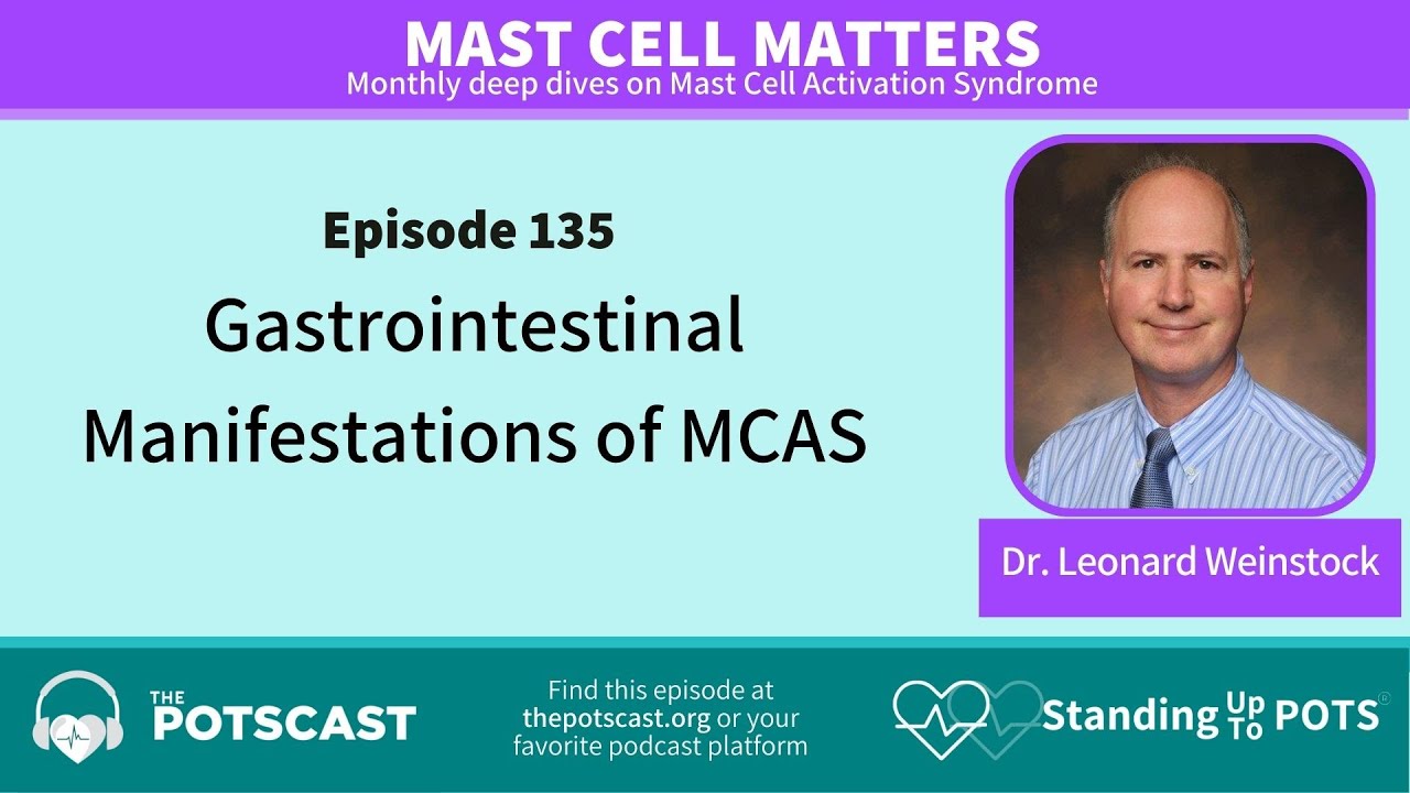 The POTScast E135: Mast Cell Matters: GI Manifestations of MCAS with Dr . Leonard Weinstock