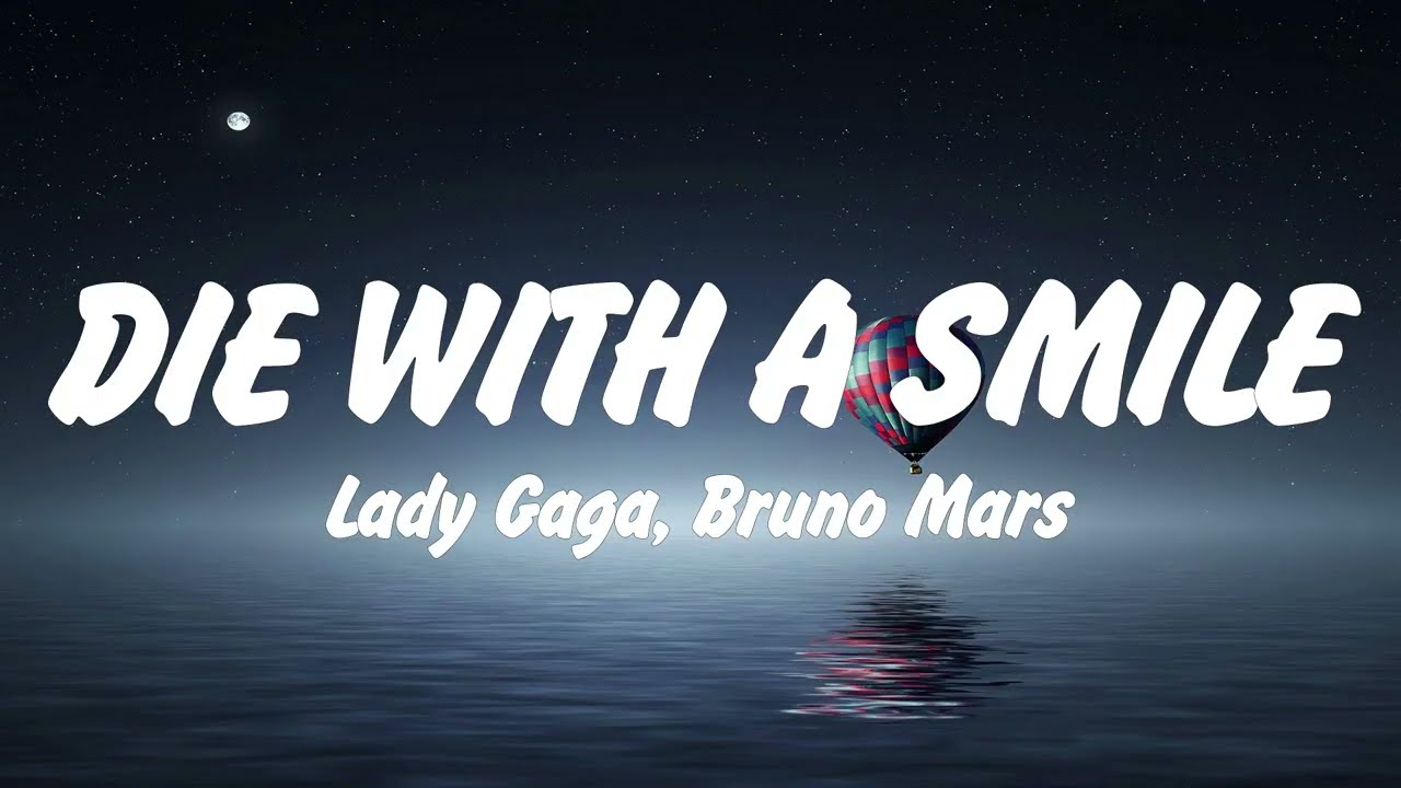 Lady Gaga, Bruno Mars - Die With A Smile (Lyrics), Dandelions, Another Love, Khalifa See You Again
