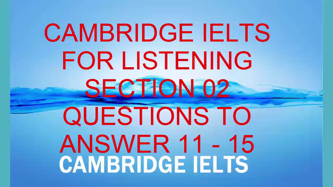 CAMBRIDGE IELTS FOR LISTENING SECTION 02,QUESTIONS TO ANSWER 11 - 15.