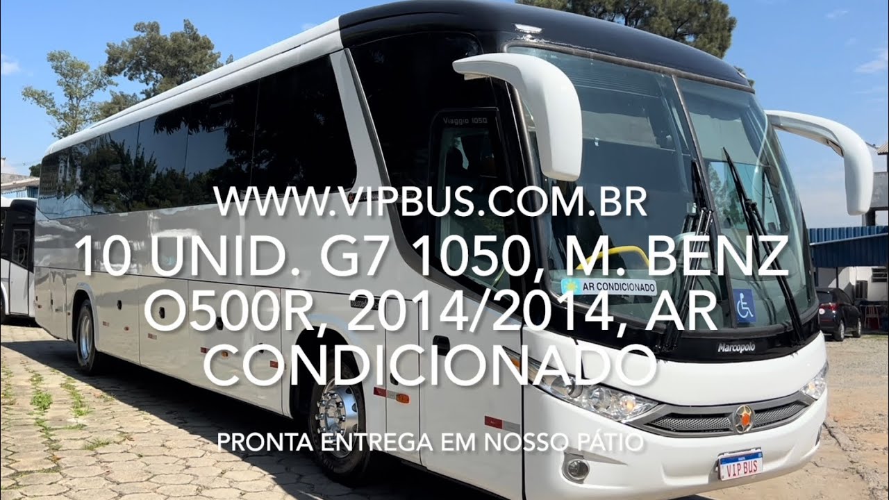 10 unidades de G7 1050, M. Benz O500R, 2014/2014, ar condicionado. R$335.000,00. Vip Bus
