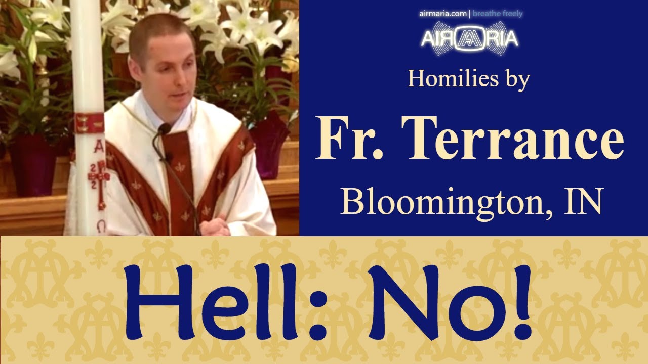 Hell: Let's Not Go There! - Apr 23 - Homily - Fr Terrance