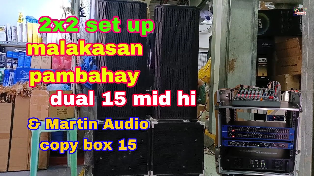 Pang malakasan pambahay || Martin Audio copy box 15 & dual 15 mid hi speaker.
