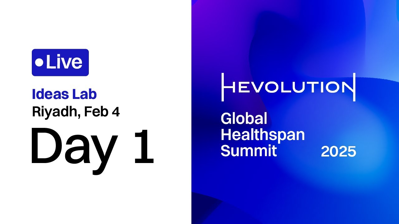 Day 1 - Ideas Lab | Hevolution: Global Healthspan Summit 2025 | Riyadh, Feb 04