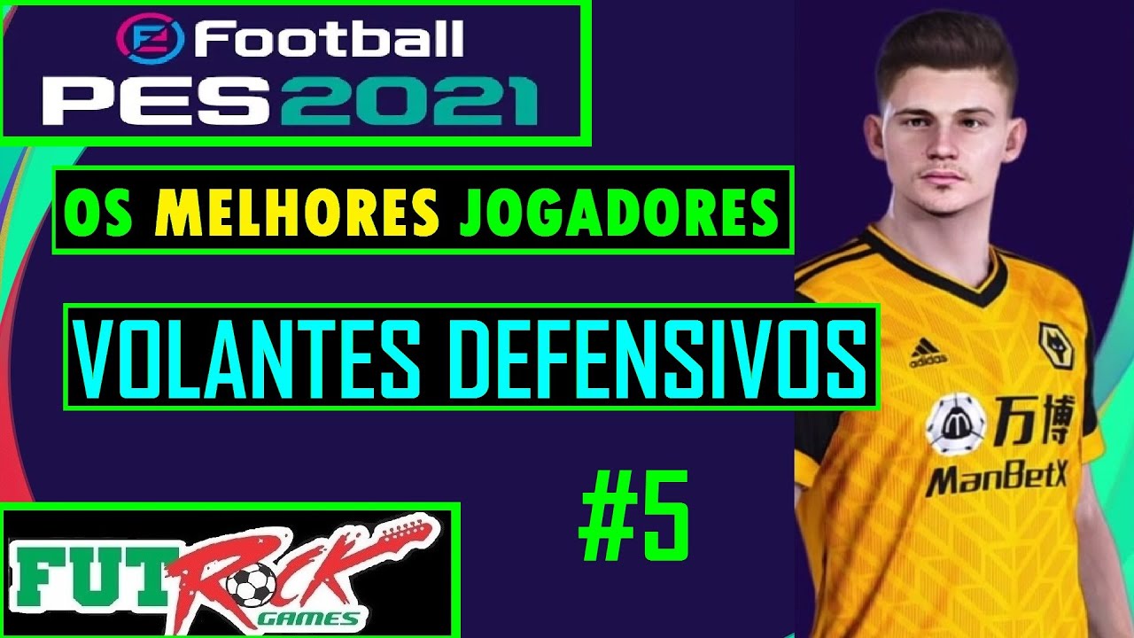 PES 2021 - OS MELHORES VOLANTES DEFENSIVOS