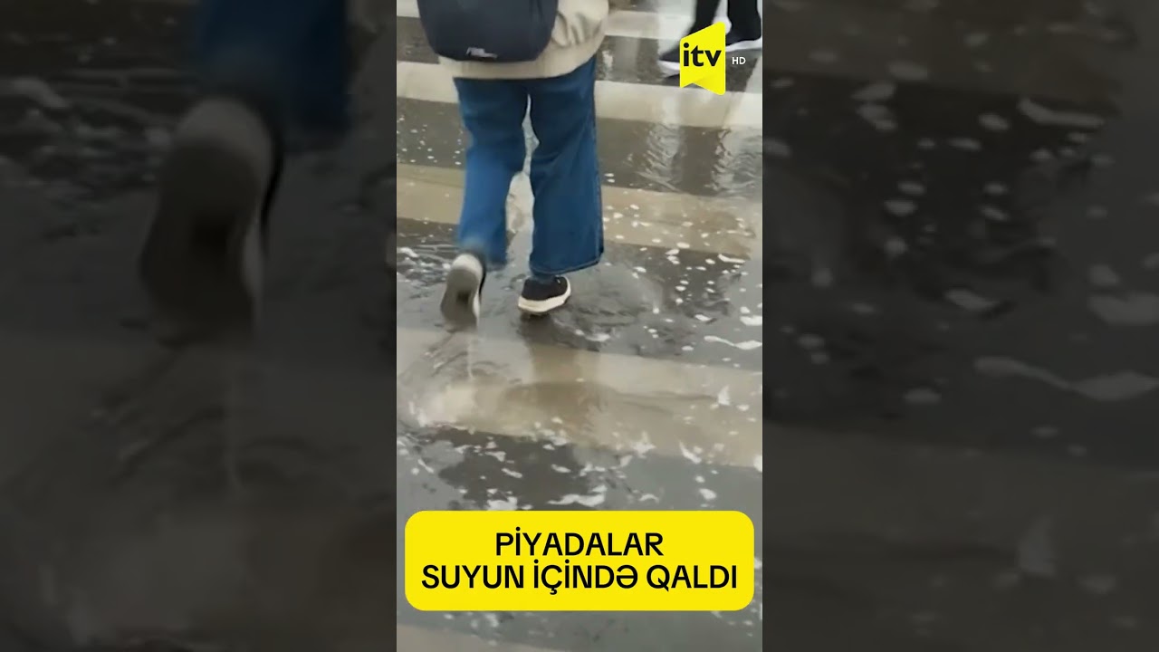 PİYADALAR SUYUN İ&Ccedil;İNDƏ QALDI