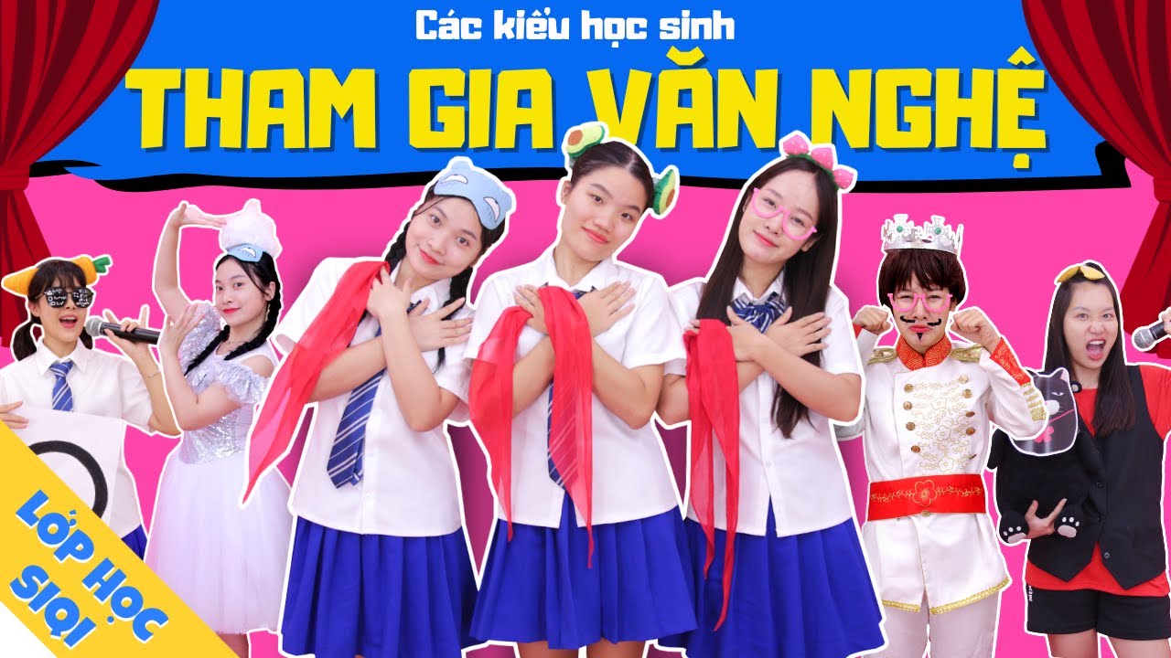 5 kiểu học sinh KHI THAM GIA VĂN NGHỆ - LỚP HỌC SIQI