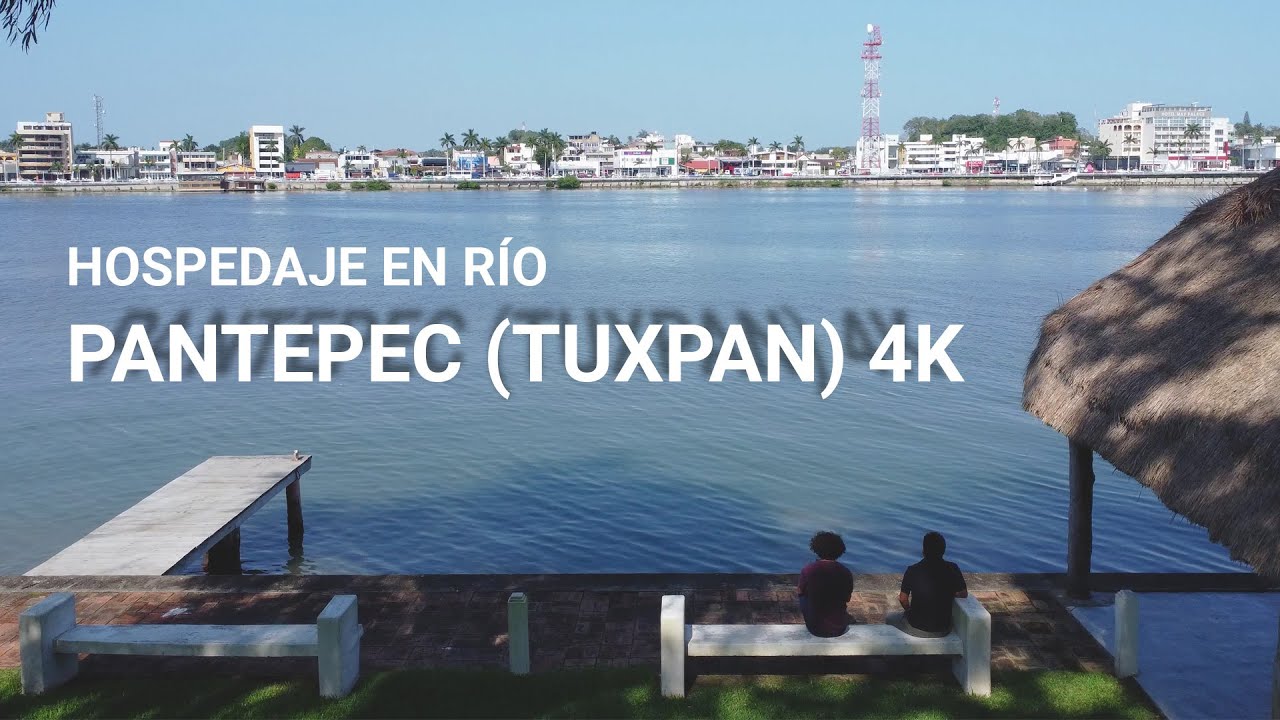 Hospedaje en R&iacute;o Pantepec (Tuxpan) 4K