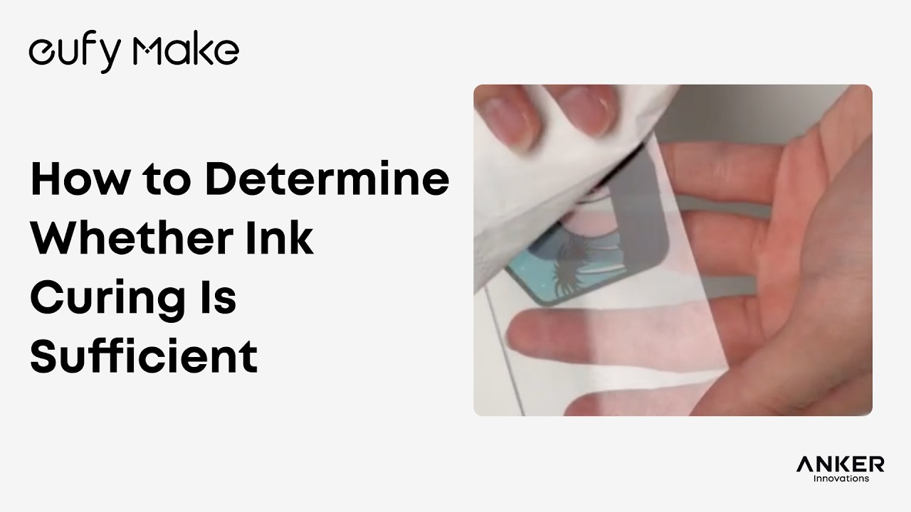 eufyMake E1 Tutorial | How to Determine Whether Ink Curing Is Sufficient#eufymake