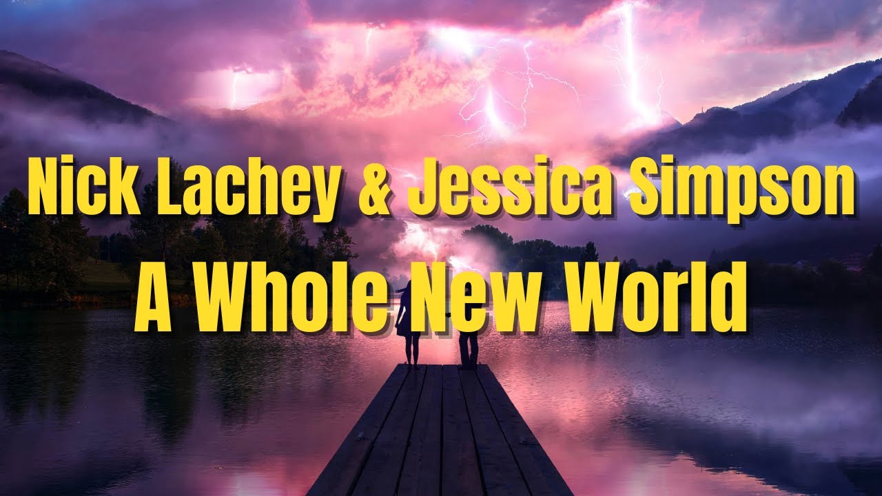 Nick Lachey & Jessica Simpson - A Whole New World (Lyrics HD)