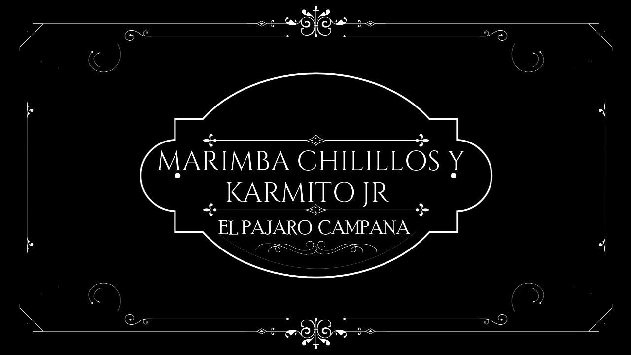 El pajaro campana - Marimba Chilillos / Karmito Jr.