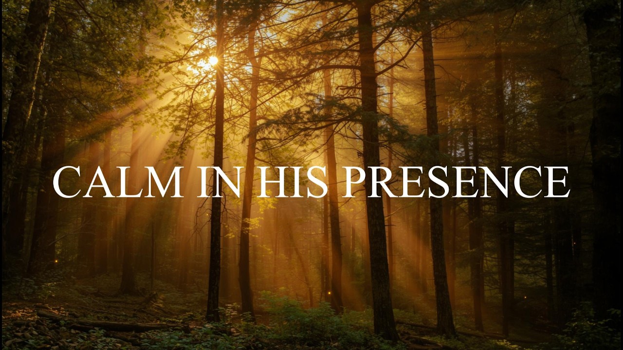 CALM IN HIS PRESENCE | Soaking worship instrumental - Prayer, Devotional and Bible Study