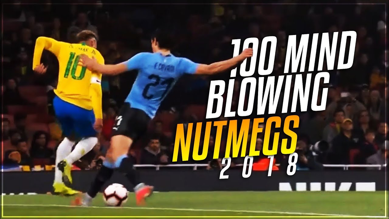 100 Mind-Blowing Nutmegs 2018 ᴴᴰ