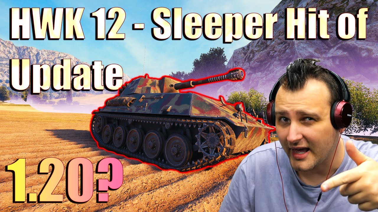 Buffed HWK 12: The Sleeper Hit of Update 1.20? &mdash; World of Tanks
