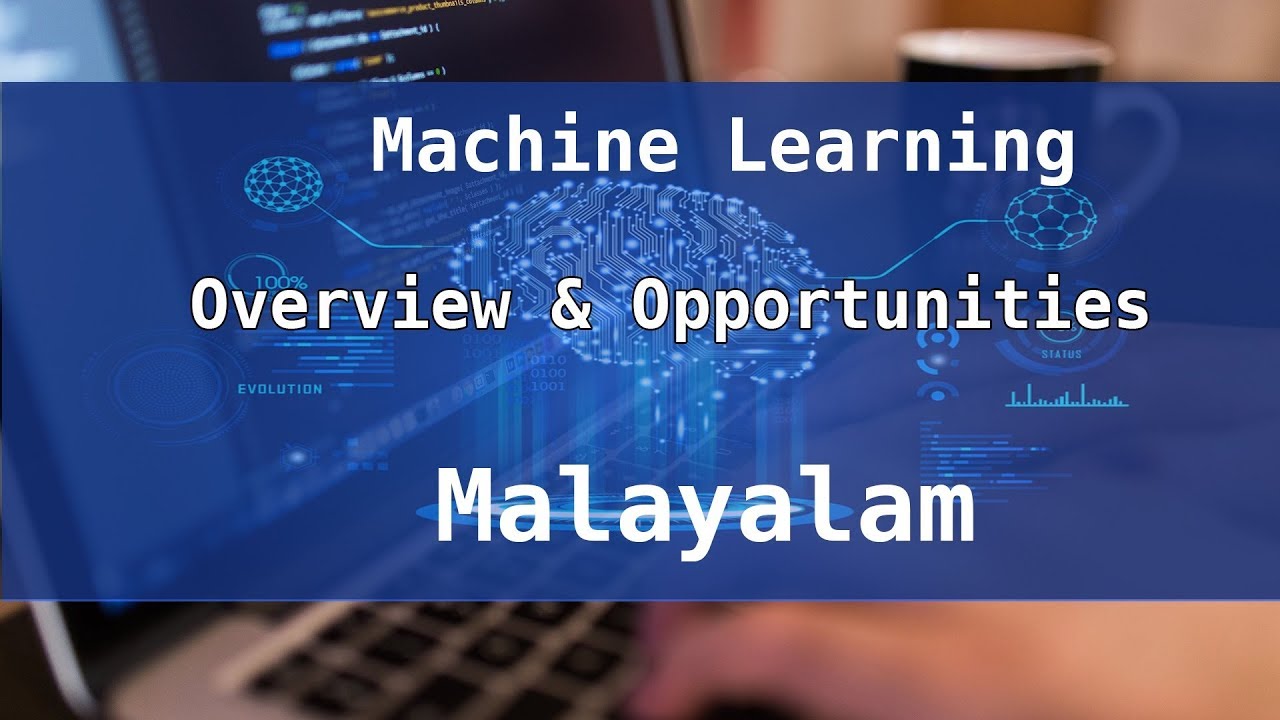 Machine Learning Overview & Opportunities(Technologies) Malayalam