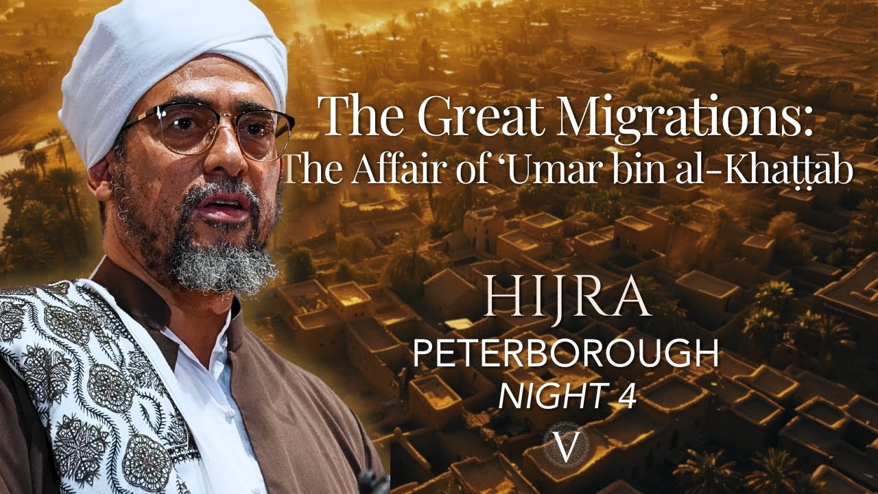 The Great Migrations: The Aﬀair of ‘Umar bin al-Khaṭṭāb | Virtues [Night 4] Shaykh AbdulKarim Yahya