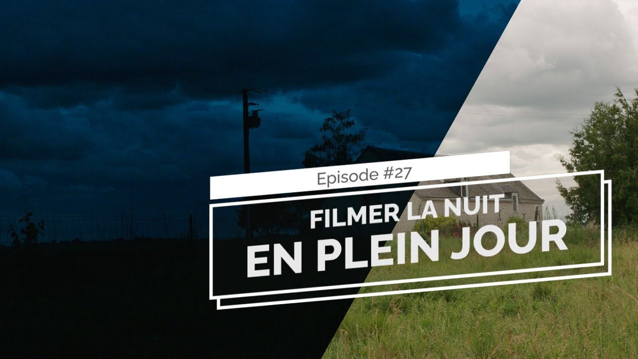 #27 Filmer la nuit en plein jour - Le Coin du Chef Op'