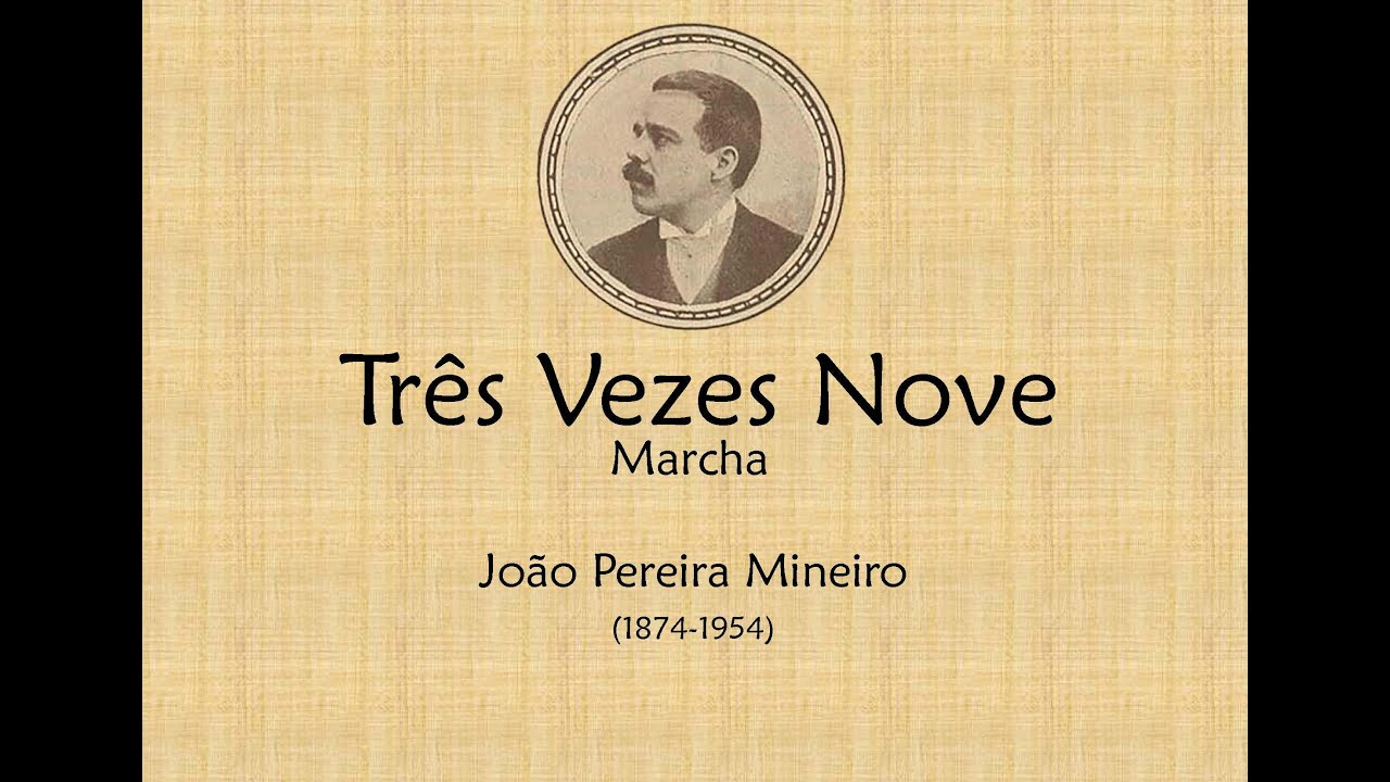 Três Vezes Nove, Marcha, João Pereira Mineiro