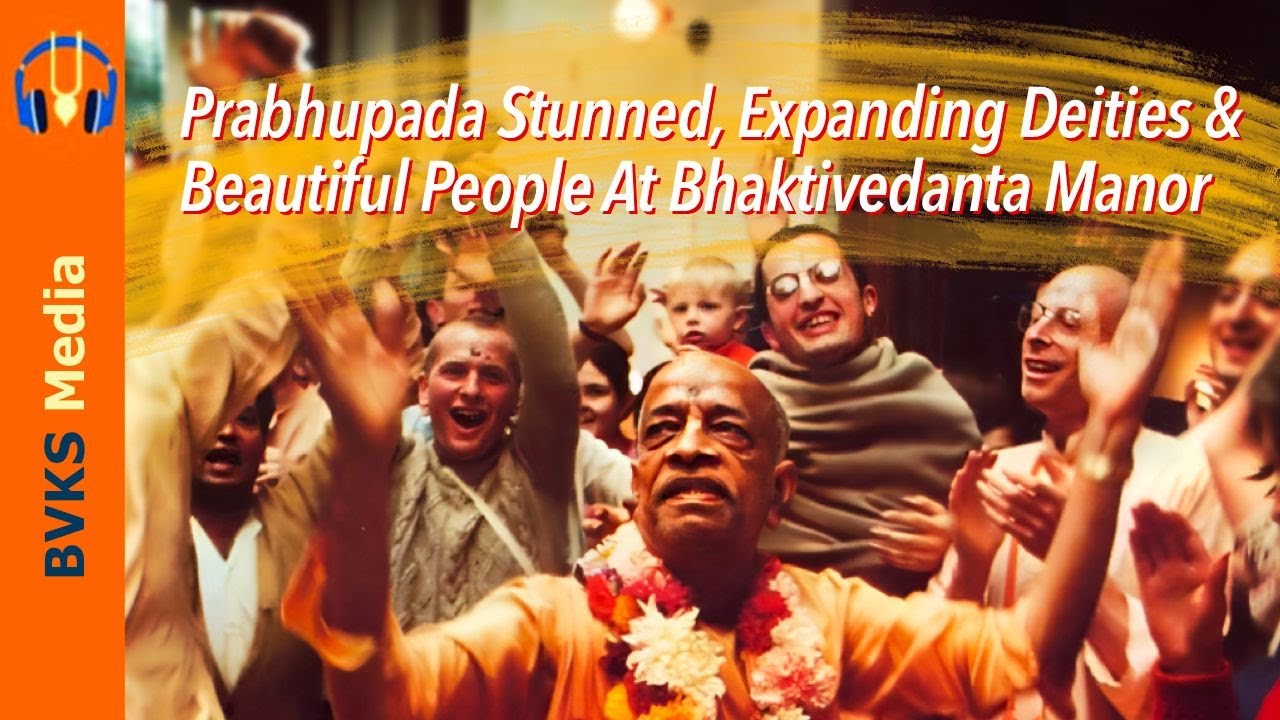 Prabhupada Stunned, Expanding Deities, & Beautiful People At Bhaktivedanta Manor