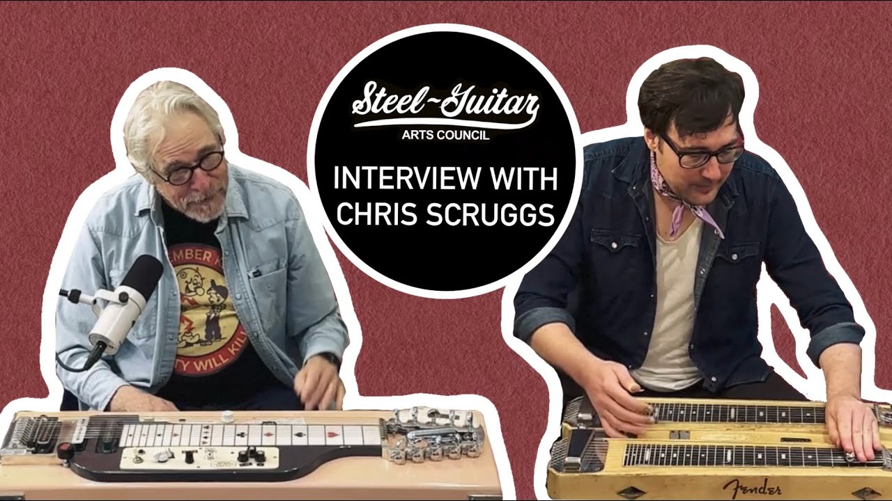Chris Scruggs Interview - Steel Guitar Arts Council