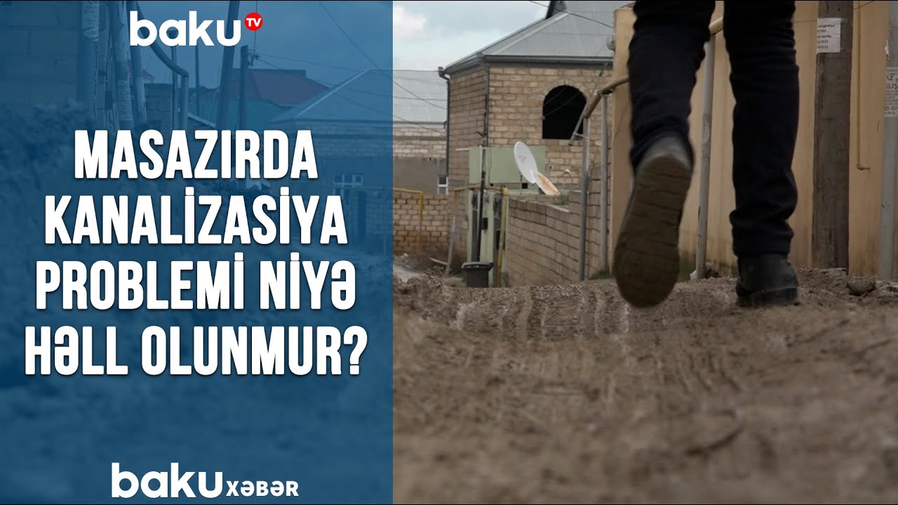 Masazırda kanalizasiya problemi niyə həll olunmur?