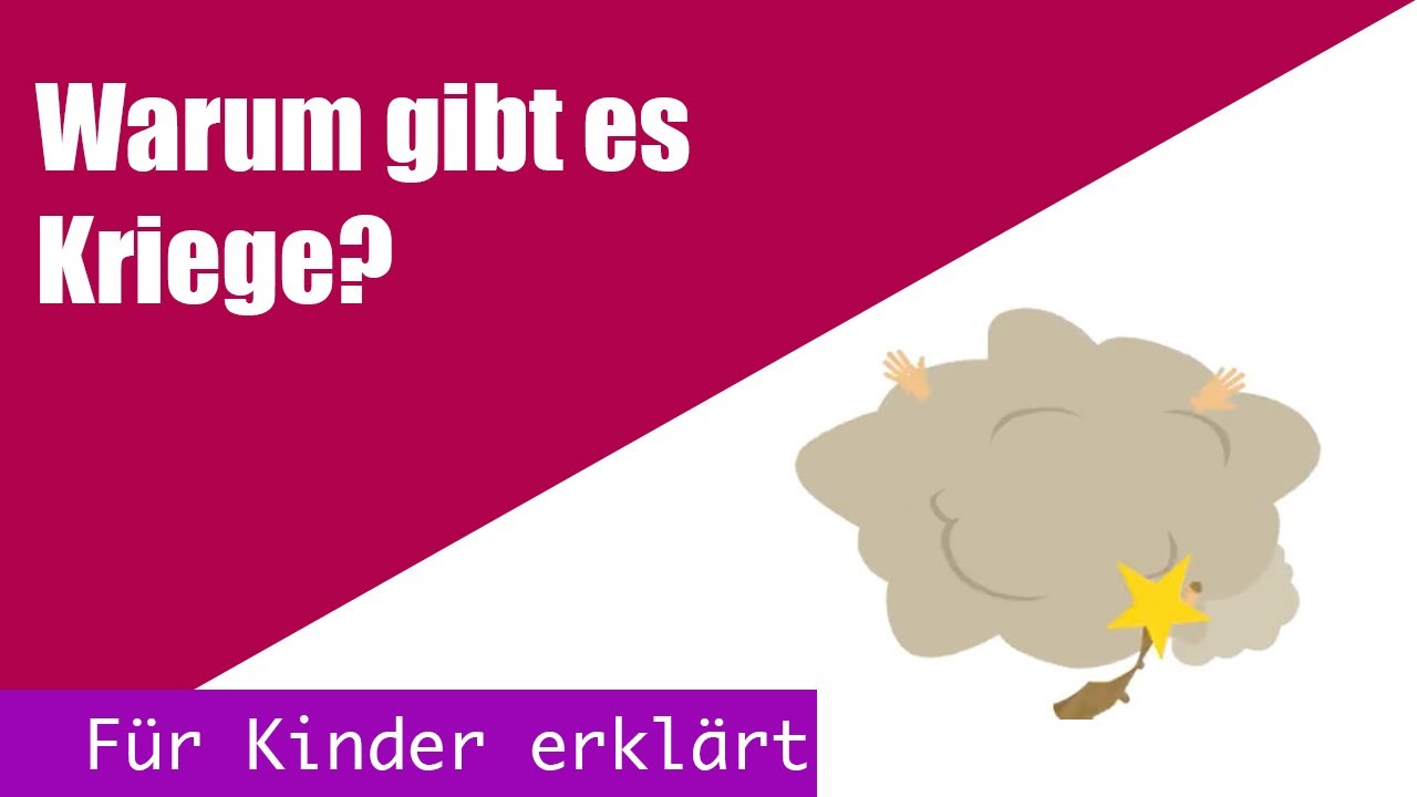 Warum gibt es Kriege? - F&uuml;r Kinder erkl&auml;rt!