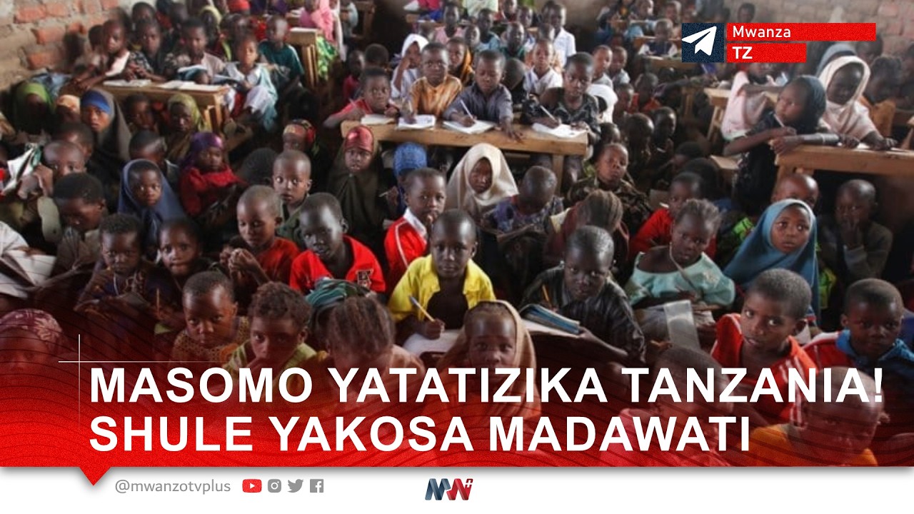 BALAA! MASOMO YATATIZIKA TANZANIA! SHULE YAKOSA MADAWATI