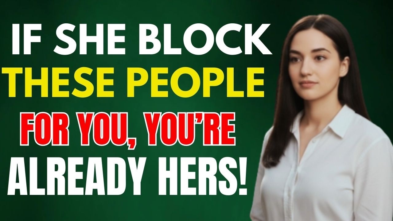 If She Blocks These People For You, You’ve Already Won | Female Psychology