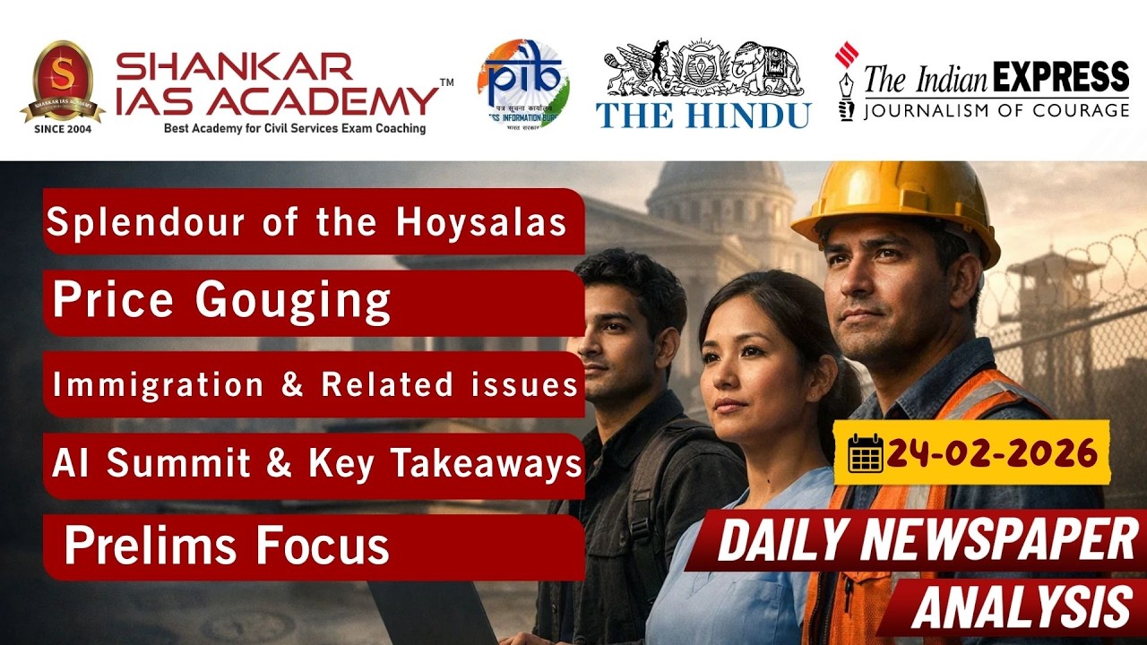 DCA  24th Feb 2026 | UPSC| Hoysalas, Price Gouging, Immigration Law & AI Summit Explained |