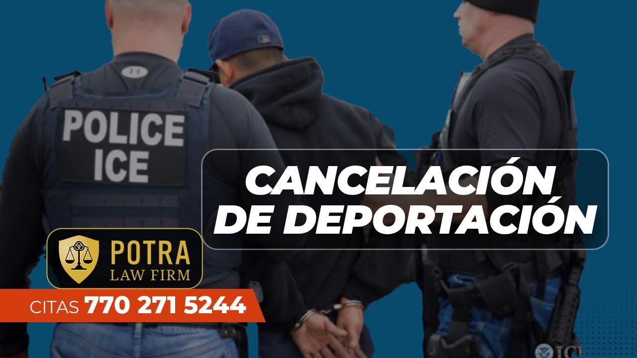 ¿Cómo se puede cancelar una deportación en Estados Unidos?