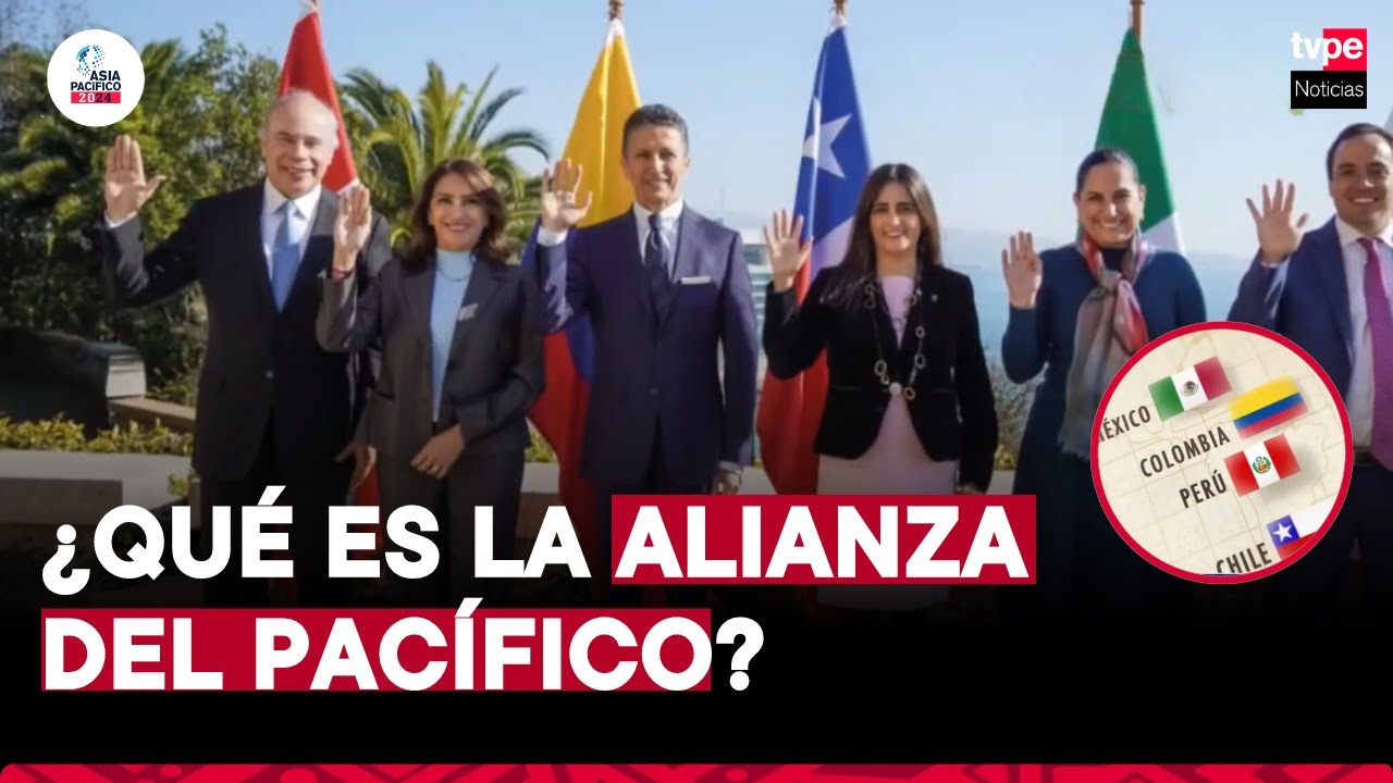 Alianza del Pacífico: Chile, Perú, Colombia y México se unen por el comercio | "Asia Pacífico 20/24"