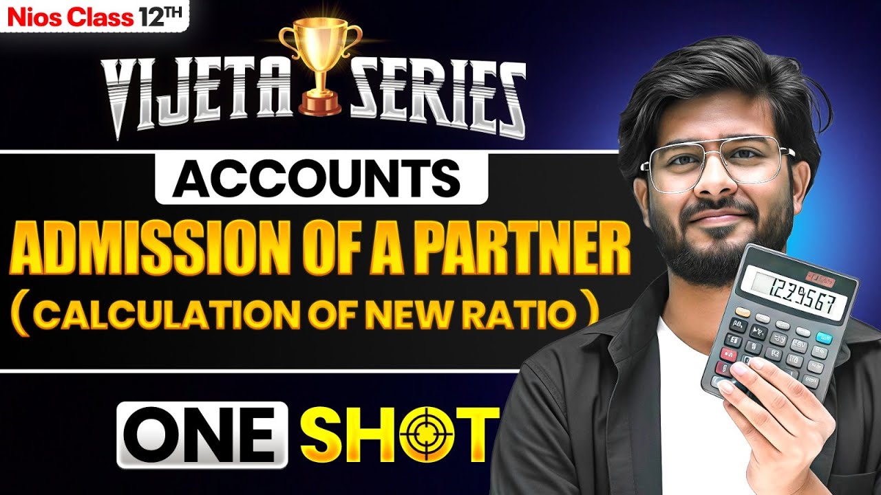 NIOS Class 12th Accounts Ch 23 | Admission of a Partner (Calculation of New Ratio) | Vijeta Series