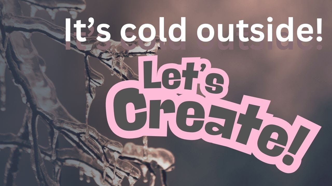 It's Cold Outside! Let's Create! - 01-12-2026  - HowToGetCreative.com
