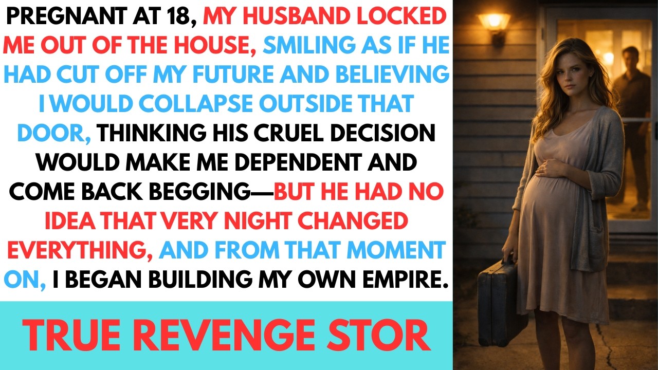 Pregnant at 18, My Husband Locked Me Out—That Night Built My Empire