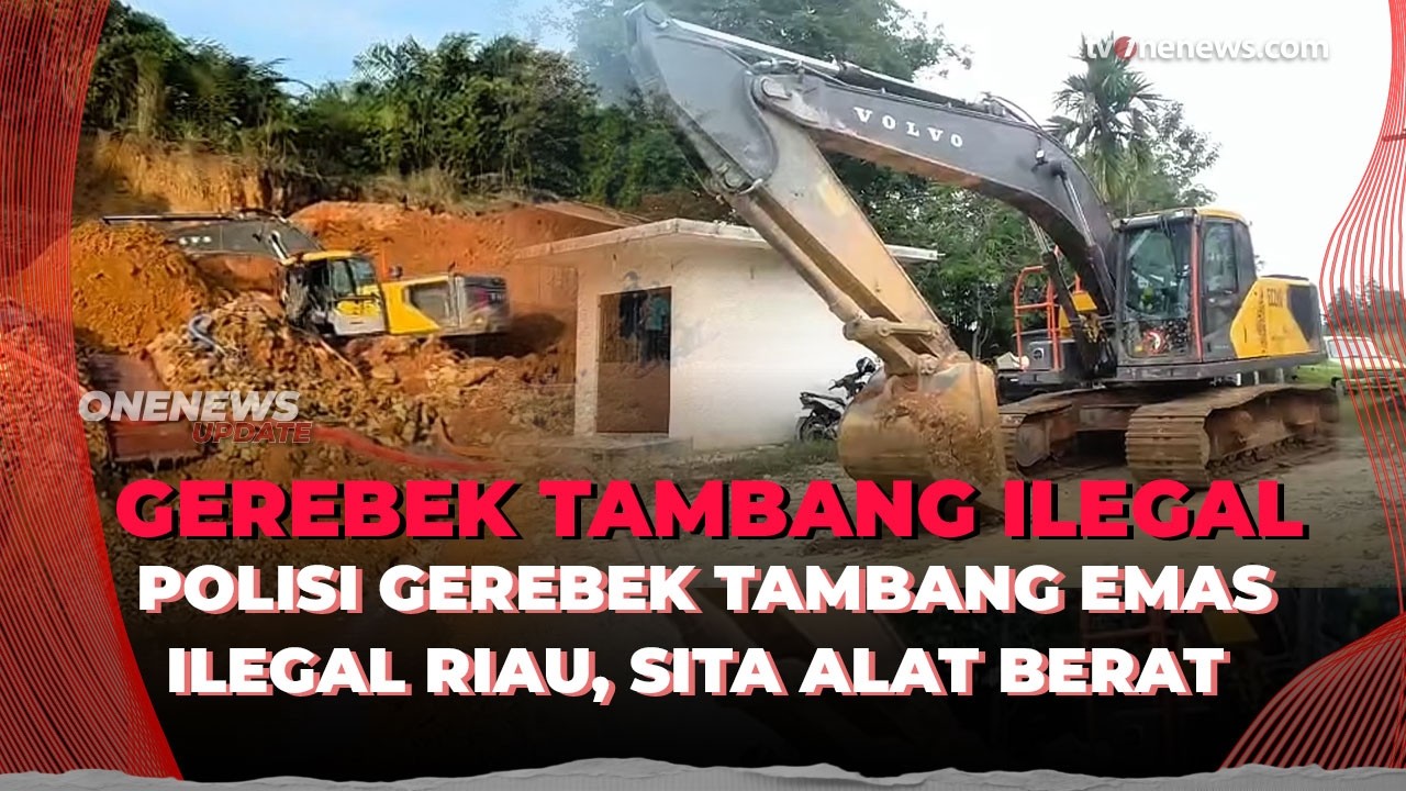 Polisi Gerebek Tambang Emas Ilegal di Riau, Satu Alat Berat Disita | OneNews Update
