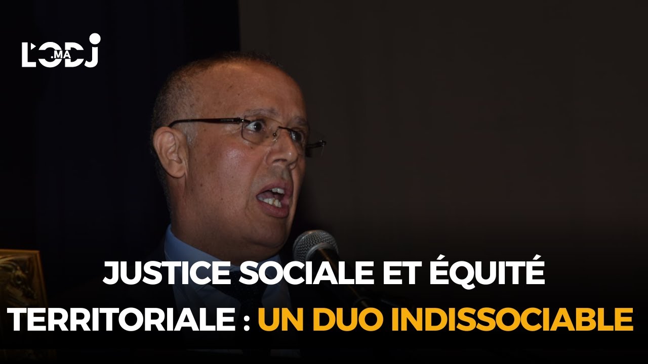 Justice sociale et équité territoriale : Un duo indissociable selon Jamal Hattabi