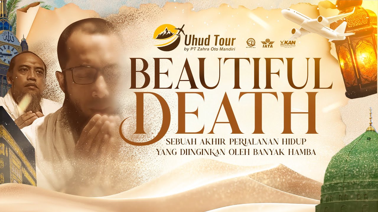 BEAUTIFUL DEATH — SEBUAH AKHIR PERJALANAN HIDUP YANG DIINGINKAN OLEH BANYAK HAMBA