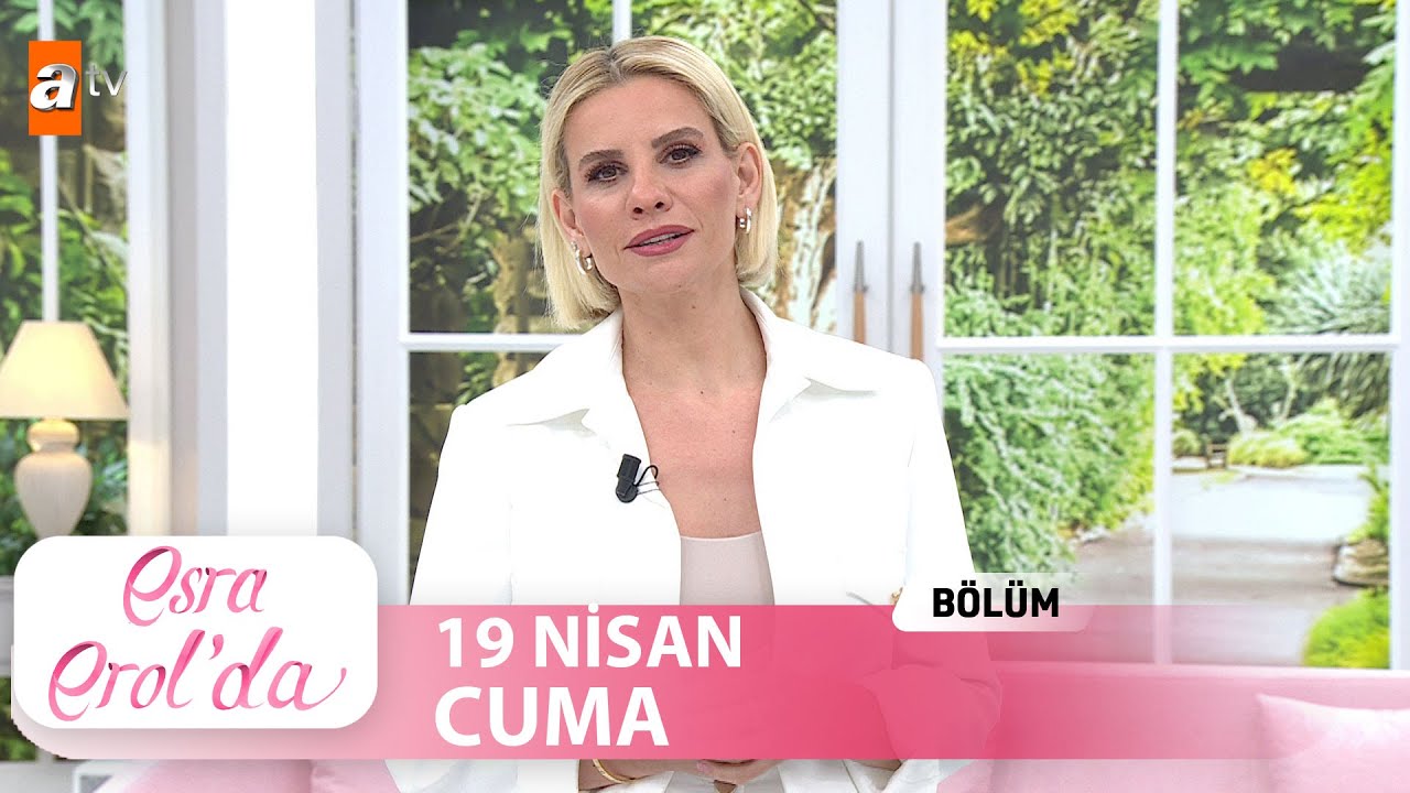 Esra Erol'da 19 Nisan 2024  |  Tek Parça