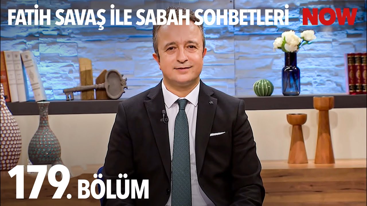 Fatih Savaş ile Sabah Sohbetleri 179. B&ouml;l&uuml;m