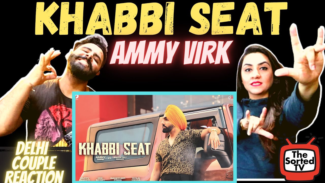 Khabbi Seat - Official Video | Ammy Virk Ft Sweetaj Brar | Happy Raikoti |  Delhi Couple Reactions