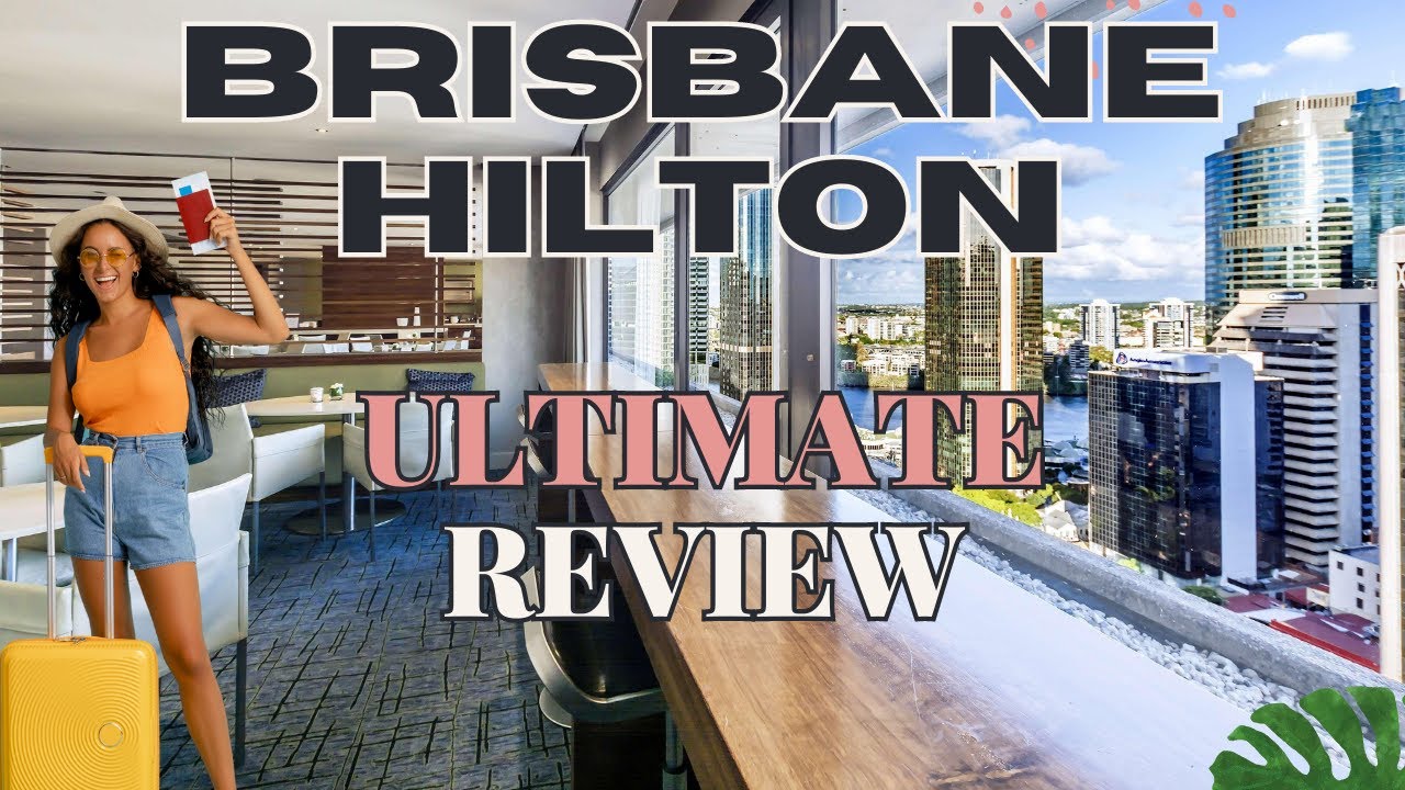 Ultimate Hilton Brisbane Review: Luxurious Stay in the Heart of Brisbane (Now closed)