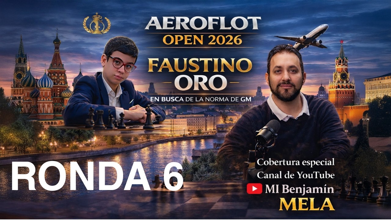 🔴 🔥FAUSTINO ORO - OPEN AEROFLOT RONDA 6 EN BUSCA DE LA HISTORIA.