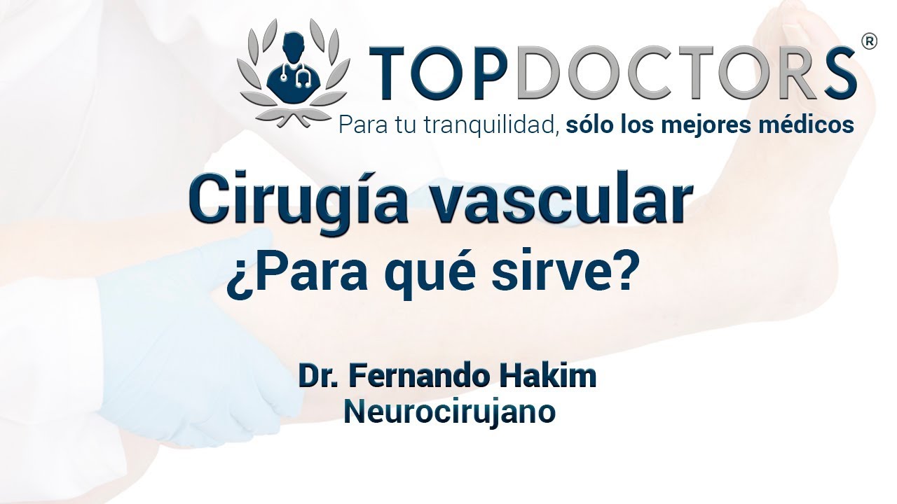 Cirug&iacute;a vascular &iquest;Para qu&eacute; sirve? Conoce todos los detalles