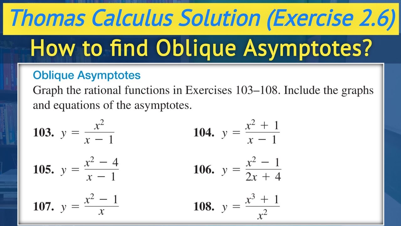 Thomas calculus exercise 2.6 Q103 to Q108 | Oblique asymptote of rational functions || Lec 60