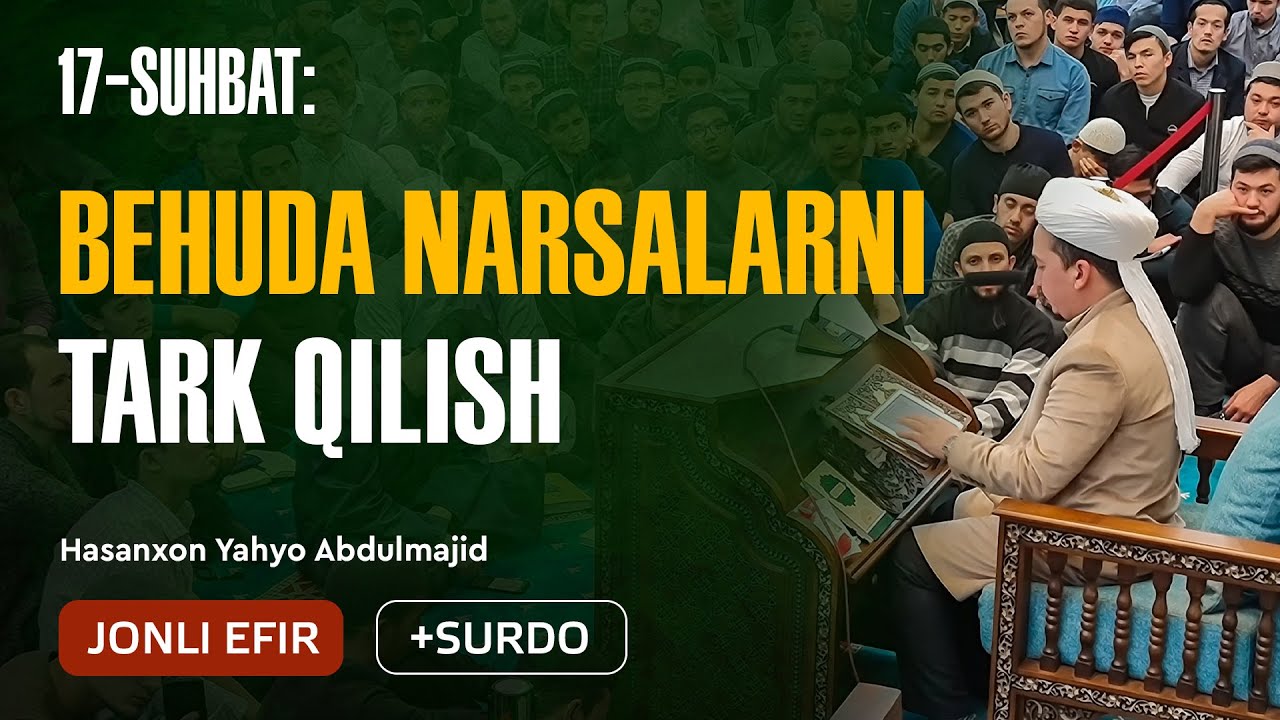 17.🔴 Behuda narsalarni tark qilish  | 12-hadis | Arba'in suhbatlari