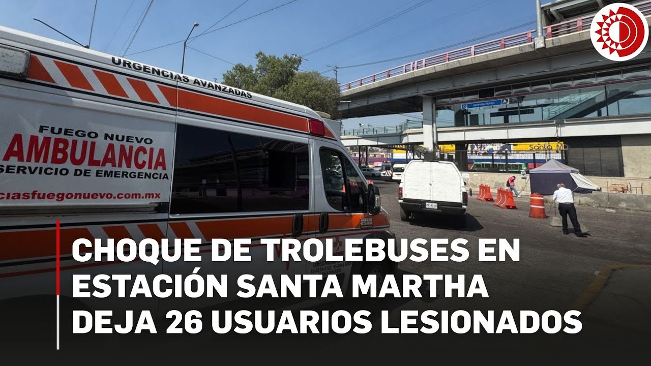 Choque de trolebuses en estaci&oacute;n Santa Martha deja 26 usuarios lesionados
