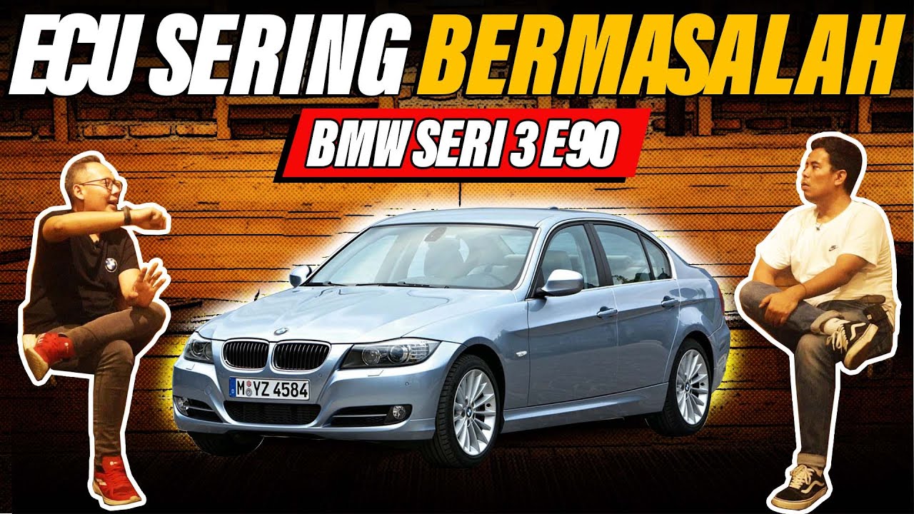 BMW E90 MOBIL BANYAK KENDALA?