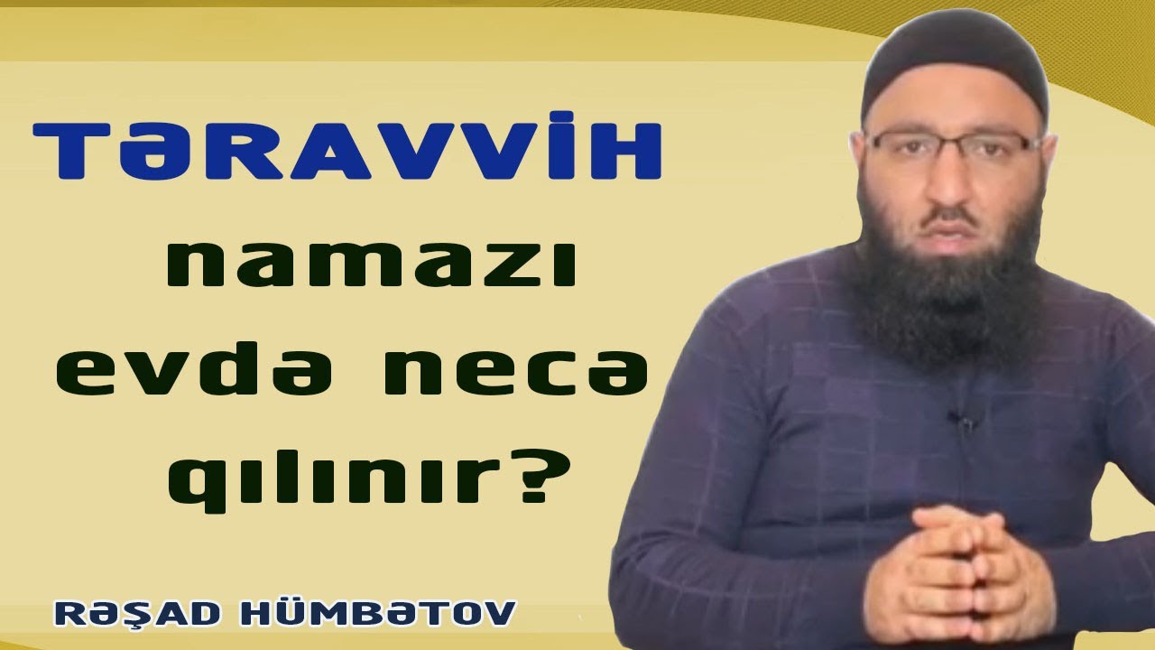 🌿 TƏRAVVİH namazları evdə necə qılınır? 👉 Rəşad Hümbətov